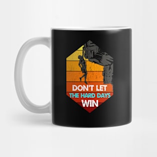 don't let the hard days win Mug